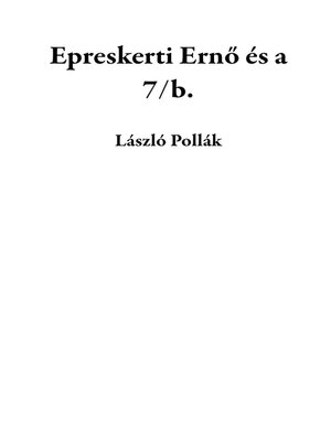 cover image of Epreskerti Ernő és a 7/b.